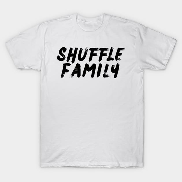 Shuffle Family T-Shirt by Shuffle Dance